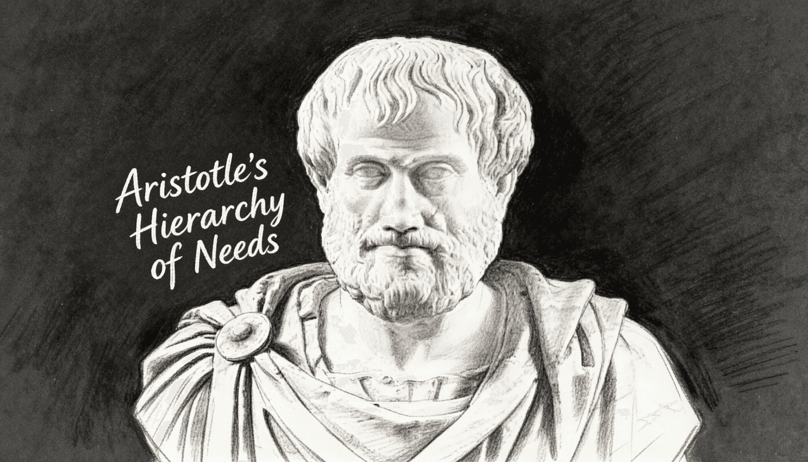 Aristotle's Hierarchy of Needs (It's Not Maslow's)
