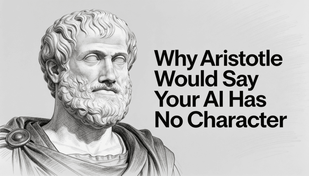 Why Aristotle Would Say Your AI Has No Character